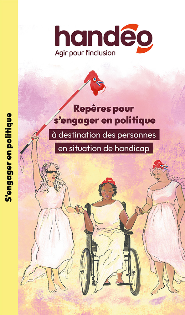 Guide de sensibilisation repère pour s'engager en politique à destination des personnes en situation de handicap. Version provisoire en attente de la loi sur le statut de l'élu local